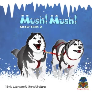 Mush! Mush!: Snow Tails 2